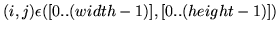 $(i,j) \epsilon ([0..(width-1)], [0..(height-1)])$