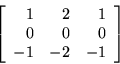 \begin{displaymath}
\left[
\begin{array}{r r r}
1 & 2 & 1 \\
0 & 0 & 0 \\
-1 & -2 & -1 \\
\end{array}
\right]
\end{displaymath}