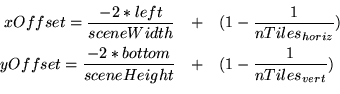 \begin{eqnarray*}
xOffset = \frac{-2 * left}{sceneWidth} &+& (1 - \frac{1}{nTile...
...{-2 * bottom}{sceneHeight} &+& (1 - \frac{1}{nTiles_{vert}}) \\
\end{eqnarray*}