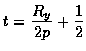 $\displaystyle t = \frac{R_y}{2p} + \frac{1}{2}$