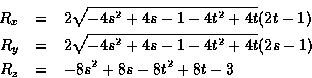 \begin{eqnarray*}R_{x} & = & 2 \sqrt{-4s^{2}+4s-1-4t^{2}+4t}(2t-1) \\
R_{y} & =...
...-4t^{2}+4t}(2s-1) \\
R_{z} & = & -8s^{2} + 8s - 8t^{2} + 8t - 3
\end{eqnarray*}