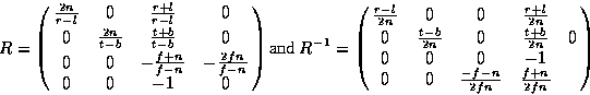 \begin{displaymath}R = \pmatrix{{{2n} \over {r-l}}& 0 & {{r+l} \over {r-l}} & 0\...
...& -1\cr
0 & 0 & {-{f-n} \over {2fn}} & {{f+n} \over {2fn}}\cr}\end{displaymath}